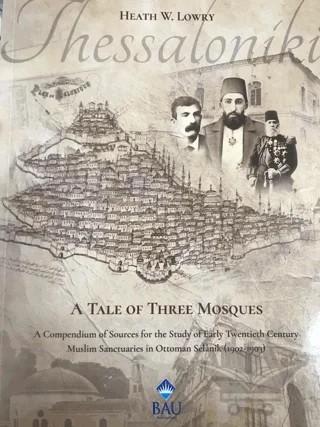 A Tale of Three Mosques – Heath W. Lowry – Bahçeşehir Üniversitesi Yayınları kitap kapağı