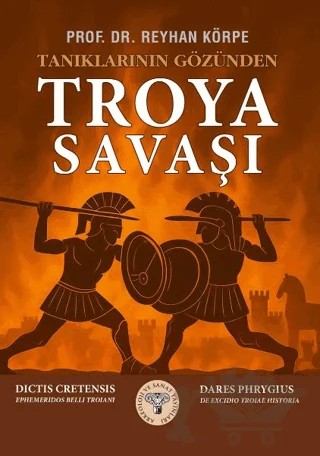 Tanıklarının Gözünden Troya Savaşı – Reyhan Körpe – Arkeoloji ve Sanat Yayınları kitap kapağı