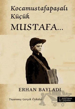 Kocamustafapaşalı Küçük Mustafa – Erhan Bayladı – İkinci Adam Yayınları kitap kapağı