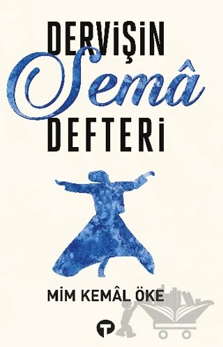 Dervişin Sema Defteri – Mim Kemal Öke – Turkuvaz Kitap kitap kapağı