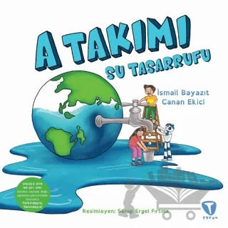 A Takımı: Su Tasarrufu – İsmail Bayazıt, Canan Ekici – Turkuvaz Çocuk kitap kapağı