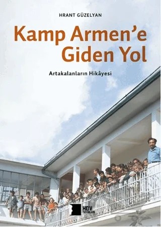 Kamp Armen'e Giden Yol – Hrant Güzelyan – Hrant Dink Vakfı Yayınları kitap kapağı