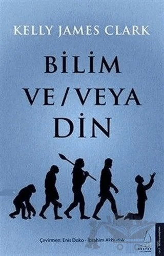 Bilim ve - veya Din – Kelly James Clark – Destek Yayınları kitap kapağı