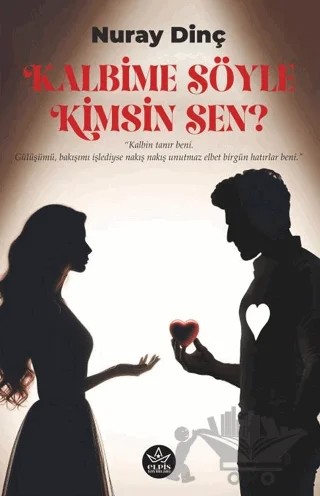 Kalbime Söyle Kimsin Sen? – Nuray Dinç – Elpis Yayınları kitap kapağı