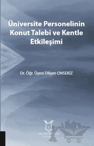 Üniversite Personelinin Konut Talebi ve Kentle Etkileşimi – Dilşen Onsekiz – Akademisyen Kitabevi kitap kapağı