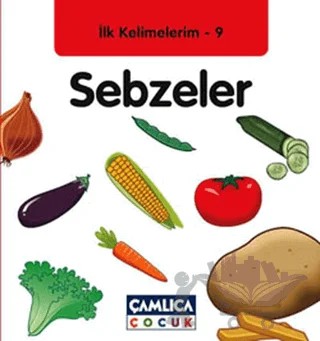 İlk Kelimelerim 9: Sebzeler – Bilal Gezer – Çamlıca Çocuk Yayınları kitap kapağı