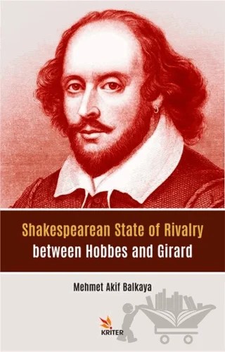 Shakespearean State of Rivalry between Hobbes and Girard – Mehmet Akif Balkaya – Kriter Yayınları kitap kapağı