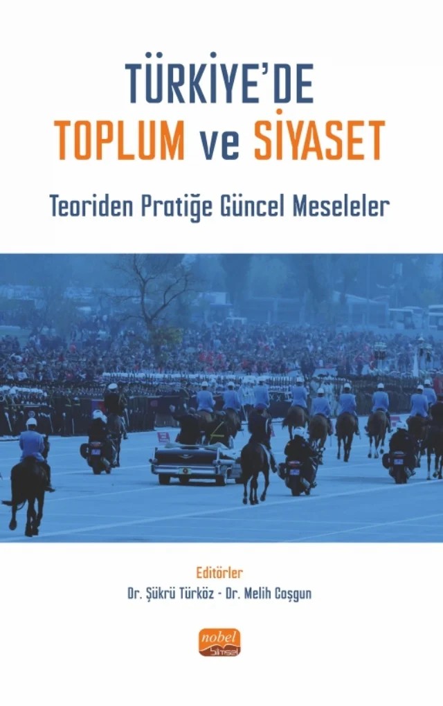 TÜRKİYE’DE TOPLUM VE SİYASET - Teoriden Pratiğe Güncel Meseleler – Abdullah Aydın, Ali Davut Alkan, Bekir Gündoğmuş, Çağdaş Zarplı, Elif Nagihan Türköz, Fikri Keleşoğlu, Hacı Şükrü Taştan, M. Ferit Duman, Melih Coşgun, Selman Bölükbaşı, Semih Sütçü, Semra Altıngöz Zarplı, Şükrü Türköz, Yücel Can – Nobel Bilimsel Eserler kitap kapağı