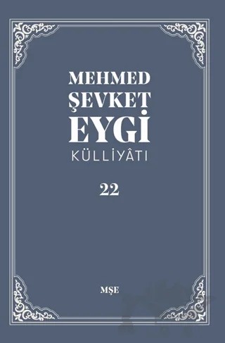 Mehmed Şevket Eygi Külliyatı - 22 – Mehmed Şevket Eygi – MŞE Yayınları kitap kapağı