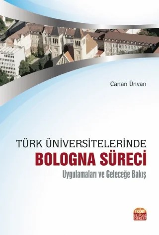 Türk Üniversitelerinde Bologna Süreci Uygulamaları ve Geleceğe Bakış – Canan Ünvan – Nobel Bilimsel Eserler kitap kapağı