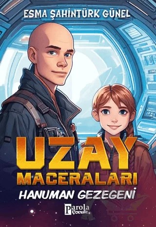 Uzay Maceraları – Hanuman Gezegeni – Esma Şahintürk Günel – Parola Çocuk kitap kapağı