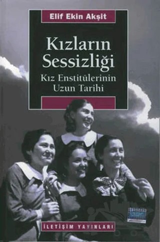 Kızların Sessizliği – Elif Ekin Akşit – İletişim Yayınevi kitap kapağı