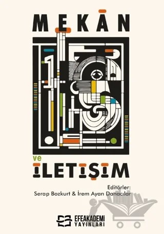 Mekan ve İletişim – Serap Bozkurt, İrem Ayan Danacılar – Efe Akademi Yayınları kitap kapağı