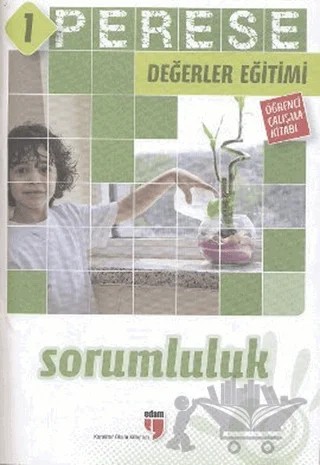 Sorumluluk (Öğrenci Çalışma Kitabı) - Perese Değerler Eğitimi 1 – Alparslan Durmuş, Halil Ekşi, Hatice Işılak, Kolektif, Mustafa Otrar, Neriman Karatekin, Pınar Koç Yıldırım – EDAM kitap kapağı