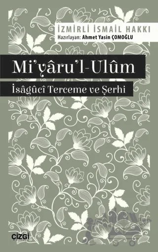 Mi'yaru'l-Ulüm – İzmirli İsmail Hakkı – Çizgi Kitabevi Yayınları kitap kapağı