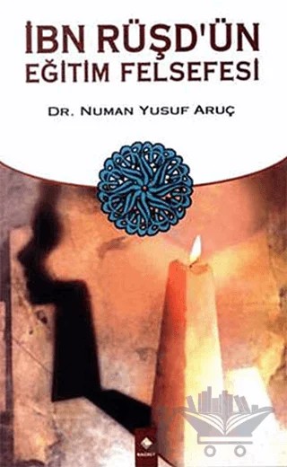 İbn Rüşd’ün Eğitim Felsefesi – Numan Yusuf Aruç – Rağbet Yayınları kitap kapağı
