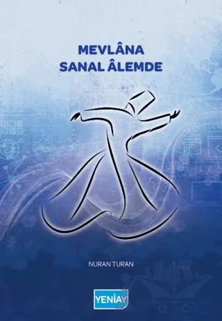 Mevlana Sanal Alemde – Nuran Turan – Yeni Ay Yayınları kitap kapağı