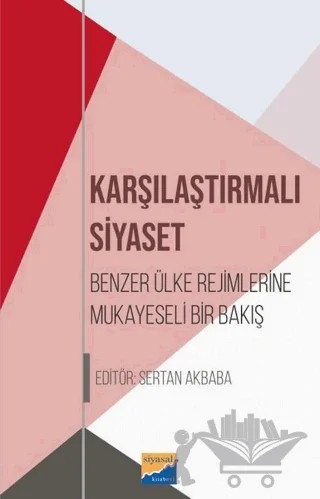 Karşılaştırılmalı Siyaset - Benzer Ülke Rejimlerine Mukayeseli Bir Bakış – Kolektif – Siyasal Kitabevi kitap kapağı