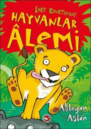 Hayvanlar Alemi - 1 : Atlayan Aslan – Lucy Courtenay – Beyaz Balina Yayınları kitap kapağı