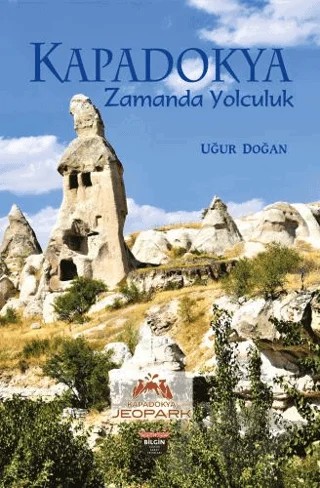 Kapadokya Zamanda Yolculuk – Uğur Doğan – Bilgin Kültür Sanat Yayınları kitap kapağı