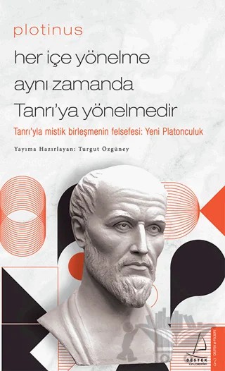 Plotinus - Her İçe Yönelme Aynı Zamanda Tanrı’ya Yönelmedir – Turgut Özgüney – Destek Yayınları kitap kapağı