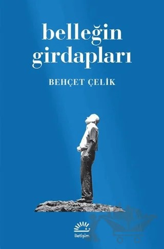 Belleğin Girdapları – Behçet Çelik – İletişim Yayınevi kitap kapağı