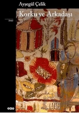 Korku ve Arkadaşı – Ayşegül Çelik – Yapı Kredi Yayınları kitap kapağı