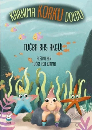 Karnıma Korku Doldu – Tuğba Baş Akgül – Luna Çocuk Yayınları kitap kapağı