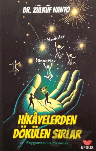 Hikayelerden Dökülen Sırlar - Peygamber İle Yaşamak – Zülküf Nanto – Efsus Yayınları kitap kapağı