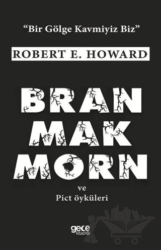 Bran Mak Morn ve Pict Öyküleri – Robert E. Howard – Gece Kitaplığı kitap kapağı