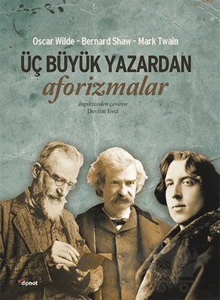 Üç Büyük Yazardan Aforizmalar – Bernard Shaw, Mark Twaın, Oscar Wılde – Dipnot Yayınları kitap kapağı