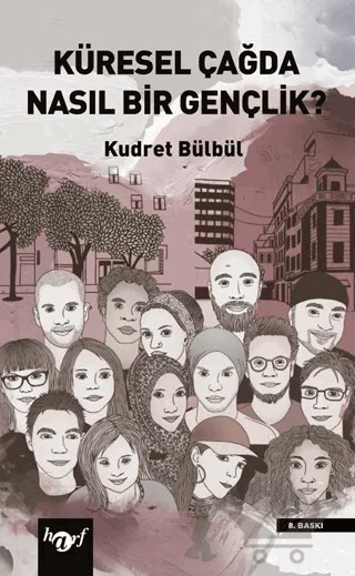 Küresel Çağda Nasıl Bir Gençlik? – Kudret Bülbül – Harf Eğitim Yayıncılık kitap kapağı