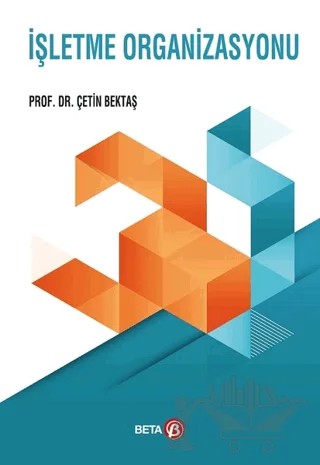 İşletme Organizasyonu – Çetin Bektaş – Beta Yayınevi kitap kapağı