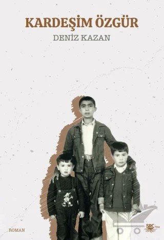 Kardeşim Özgür – Deniz Kazan – SRC Kitap kitap kapağı