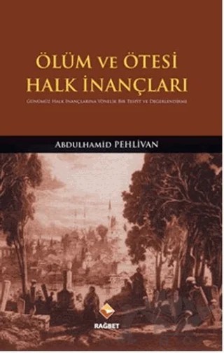 Ölüm ve Ötesi Halk İnançları – Abdülhamid Pehlivan – Rağbet Yayınları kitap kapağı