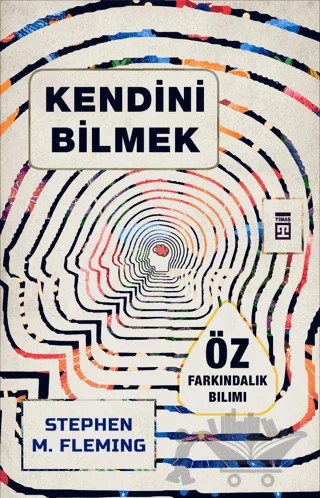 Kendini Bilmek – Stephen M. Fleming – Timaş Yayınları kitap kapağı