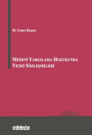 Medeni Yargılama Hukukunda Yetki Sözleşmeleri – M. Ceren Erdem – On İki Levha Yayınları kitap kapağı