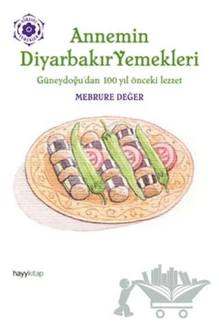 Annemin Diyarbakır Yemekleri – Mebrure Değer – Hayykitap kitap kapağı