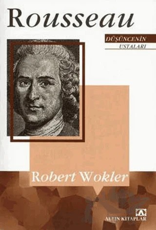 Düşüncenin Ustaları: Rousseau – Robert Wokler – Altın Kitaplar kitap kapağı