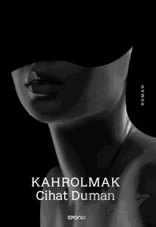 Kahrolmak – Cihat Duman – Epona Kitap kitap kapağı