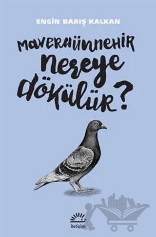 Maveraünnehir Nereye Dökülür? – Engin Barış Kalkan – İletişim Yayınevi kitap kapağı