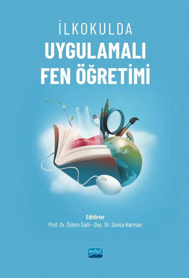 İlkokulda Uygulamalı Fen Öğretimi – Arzu Tanış Özçelik, Aynur Güngör, Ayşegül Ergün, Burak Yürekli, Celal Boyraz, Cihat Abdioğlu, Dilek Çelikler, Fatma Şahin, Gizem Tabaru Örnek, Gonca Harman, Gülözge Türköz, Kadir Bilen, Mücahit Köse, Nihal Yıldız Yılmaz, Nisa Yenikalaycı, Özgür Bulduk, Özlem Sadi, Serpil Kara, Sevgi Kıngır, Sibel De – Nobel Akademik Yayıncılık kitap kapağı