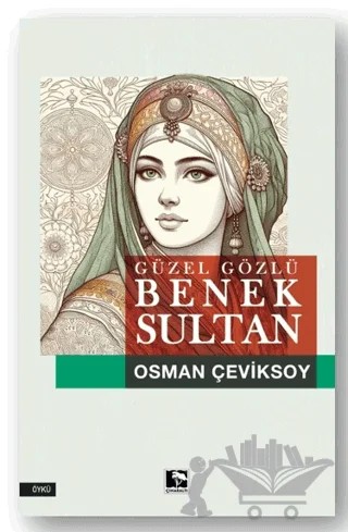 Güzel Gözlü Benek Sultan – Osman Çeviksoy – Çınaraltı Yayınları kitap kapağı
