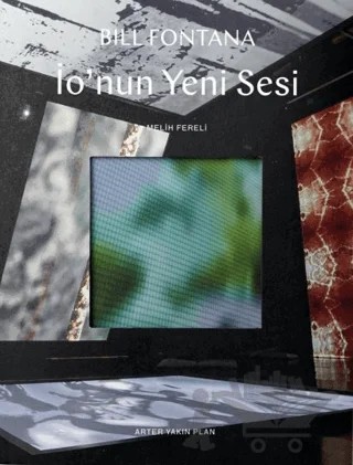 Bill Fontana: İo’nun Yeni Sesi – Melih Fereli – ARTER kitap kapağı