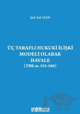 Üç Taraflı Hukuki İlişki Modeli Olarak Havale (TBK m. 555-560) – Işık Aslı Han – On İki Levha Yayınları kitap kapağı