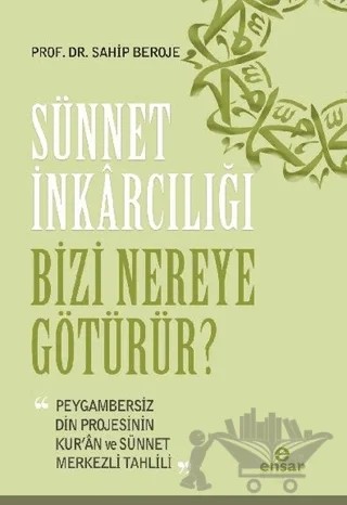 Sünnet İnkarcılığı Bizi Nereye Götürür? – Sahip Beroje – Ensar Neşriyat kitap kapağı