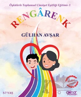 Öykülerle Toplumsal Cinsiyet Eşitliği Eğitimi- 1 ”Rengârenk” – Gülhan Avşar – Gülnar Yayınları kitap kapağı