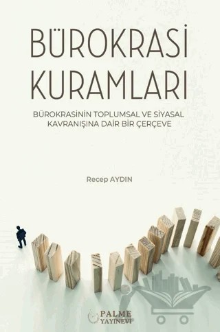 Bürokrasi Kuramları – Recep Aydın – Palme Yayıncılık kitap kapağı