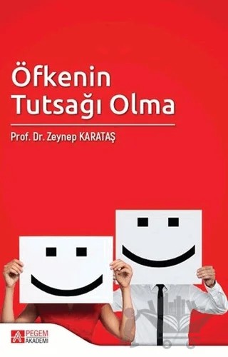 Öfkenin Tutsağı Olma – Zeynep Karataş – Pegem Akademi Yayıncılık kitap kapağı