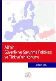 AB'nin GüvenlikSavunma Politikası ve Türkiye – Fehmi AĞCA (Dr.) – Papatya Bilim kitap kapağı